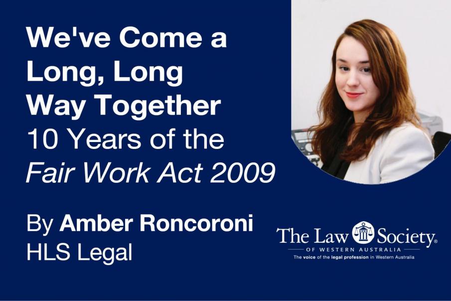 We've Come a Long, Long Way Together – 10 Years of the Fair Work Act 2009