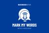 Mark My Words podcast July 7 2023